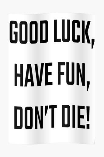 Good Luck, Have Fun, Don't Die Image