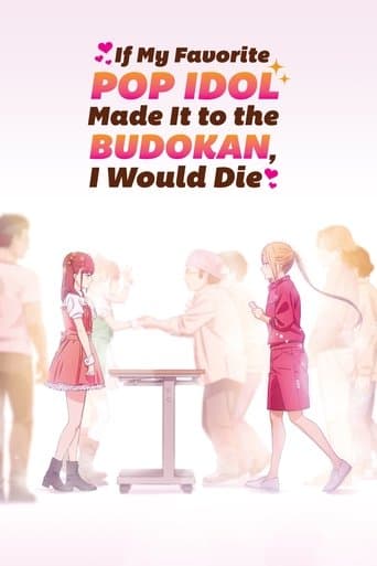 If My Favorite Pop Idol Made It to the Budokan, I Would Die Image