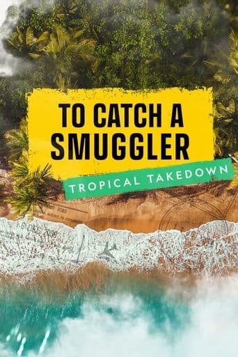 To Catch a Smuggler: Tropical Takedown Image