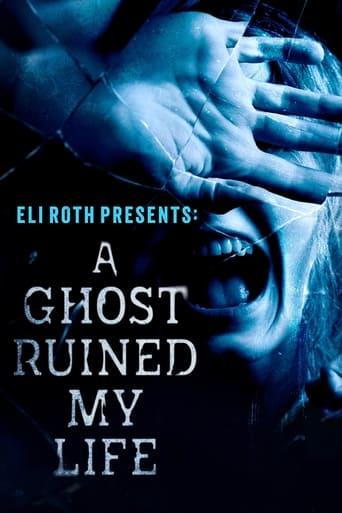 Eli Roth Presents: A Ghost Ruined My Life Image