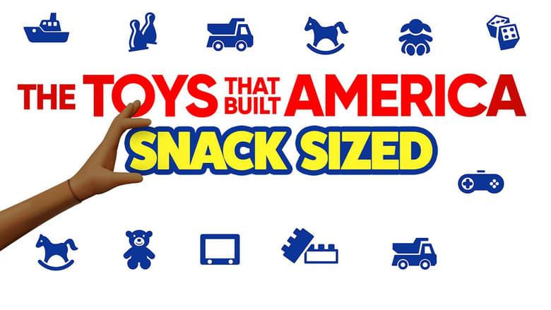The Toys That Built America: Snack Sized image
